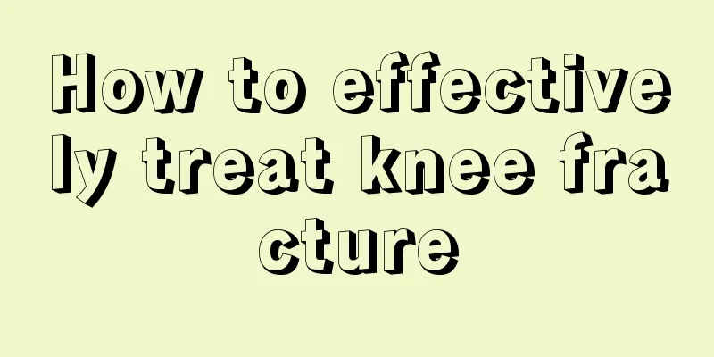 How to effectively treat knee fracture