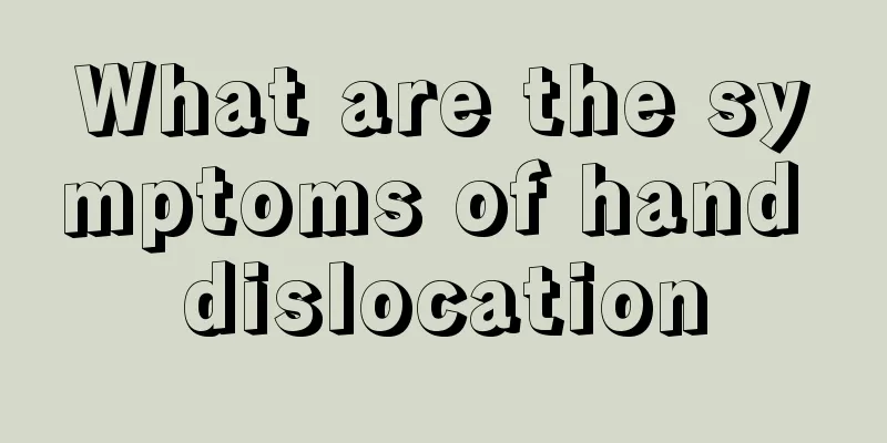 What are the symptoms of hand dislocation