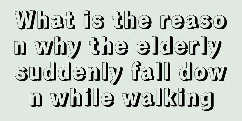 What is the reason why the elderly suddenly fall down while walking