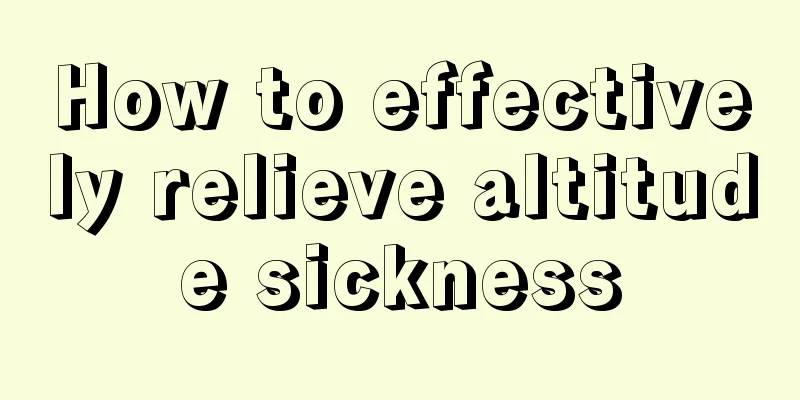 How to effectively relieve altitude sickness