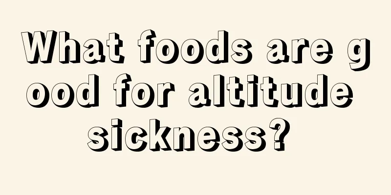 What foods are good for altitude sickness? 