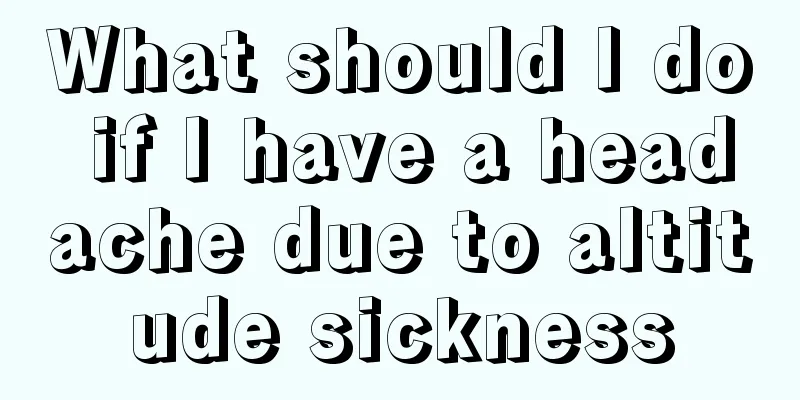 What should I do if I have a headache due to altitude sickness