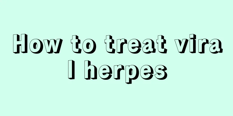 How to treat viral herpes
