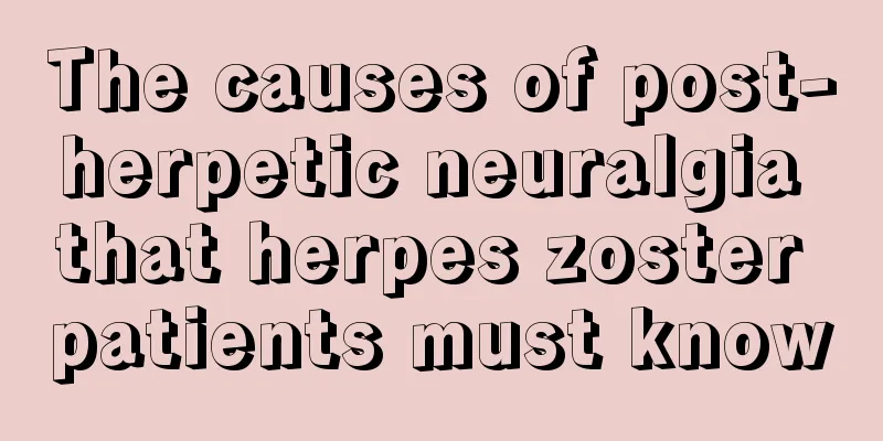 The causes of post-herpetic neuralgia that herpes zoster patients must know