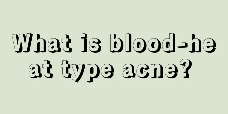 What is blood-heat type acne? 