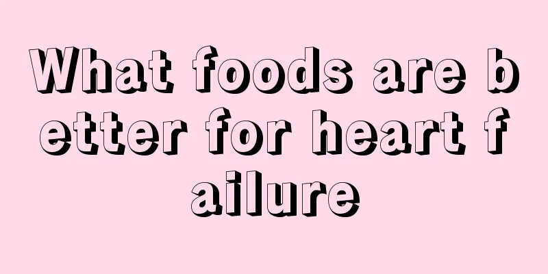 What foods are better for heart failure