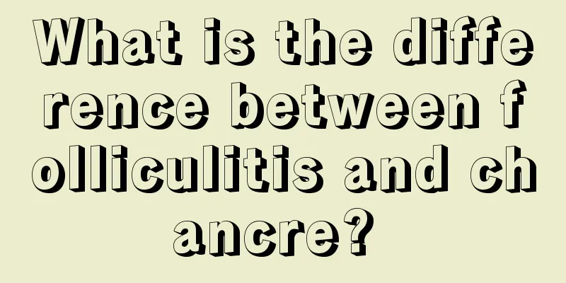 What is the difference between folliculitis and chancre? 