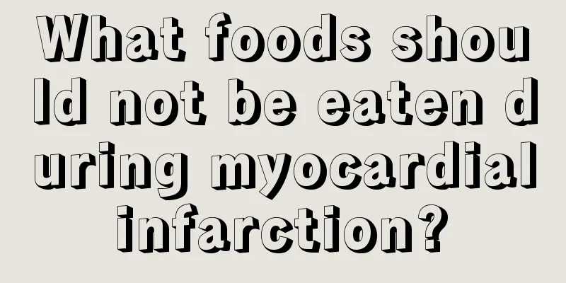 What foods should not be eaten during myocardial infarction? 