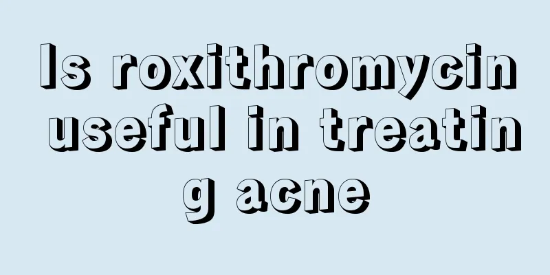 Is roxithromycin useful in treating acne