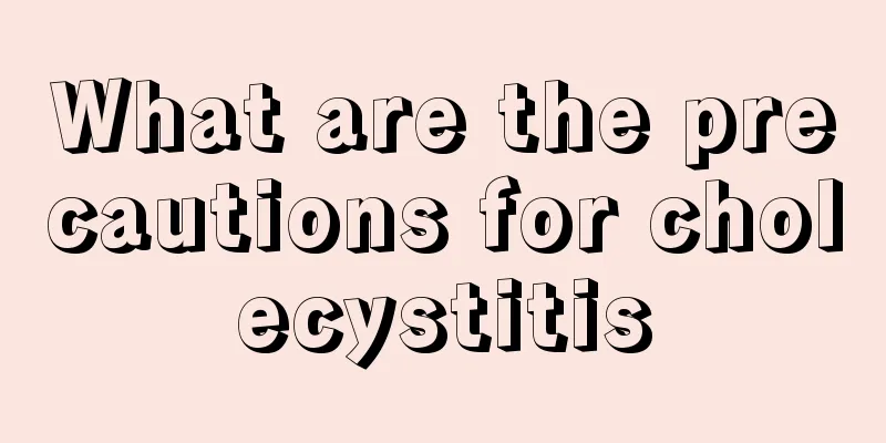 What are the precautions for cholecystitis