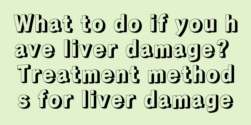 What to do if you have liver damage? Treatment methods for liver damage