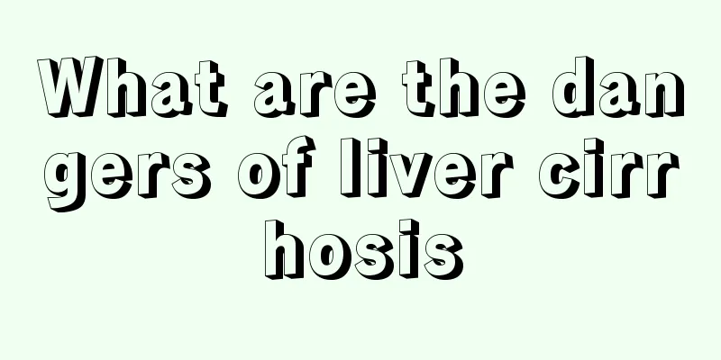 What are the dangers of liver cirrhosis