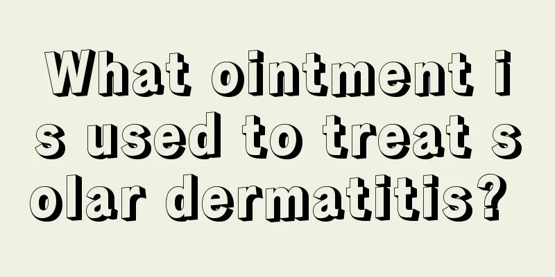What ointment is used to treat solar dermatitis? 