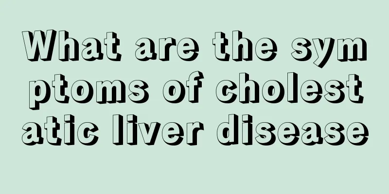 What are the symptoms of cholestatic liver disease