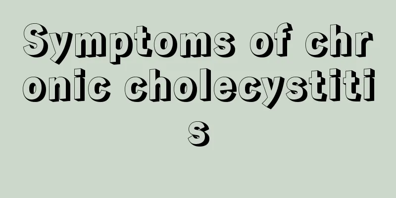 Symptoms of chronic cholecystitis