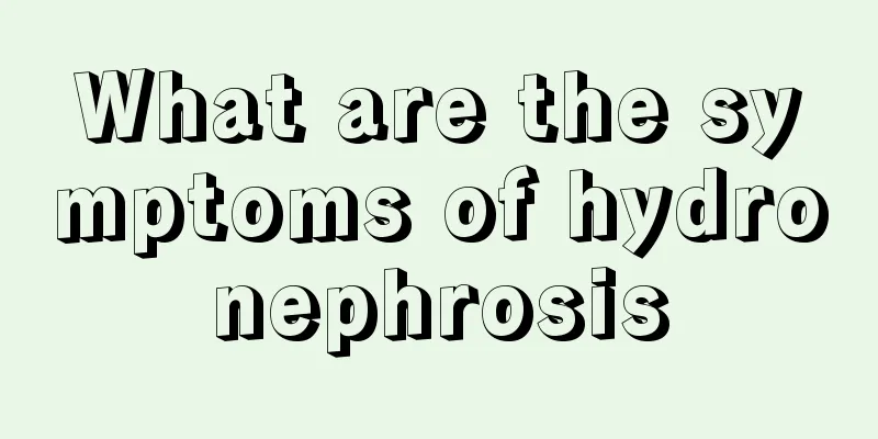 What are the symptoms of hydronephrosis