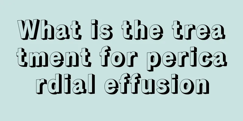 What is the treatment for pericardial effusion