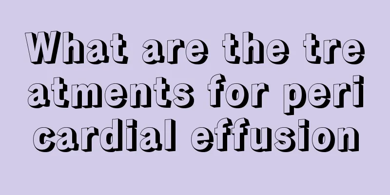 What are the treatments for pericardial effusion