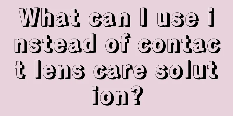 What can I use instead of contact lens care solution?