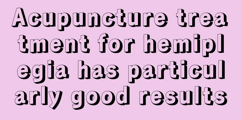 Acupuncture treatment for hemiplegia has particularly good results
