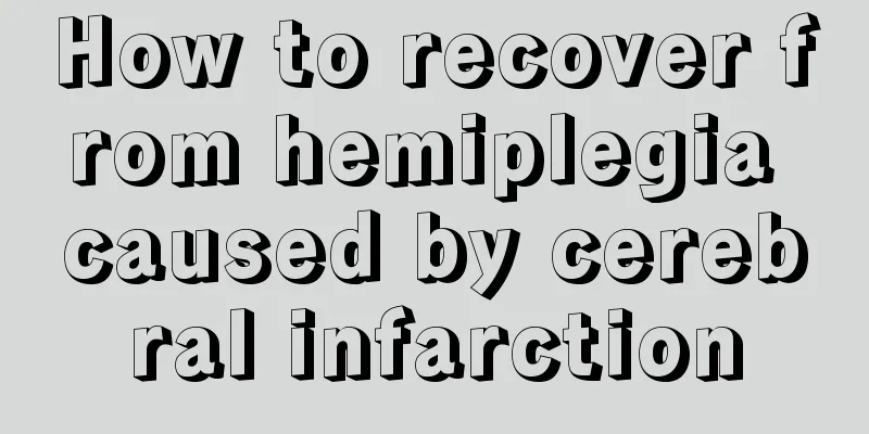 How to recover from hemiplegia caused by cerebral infarction