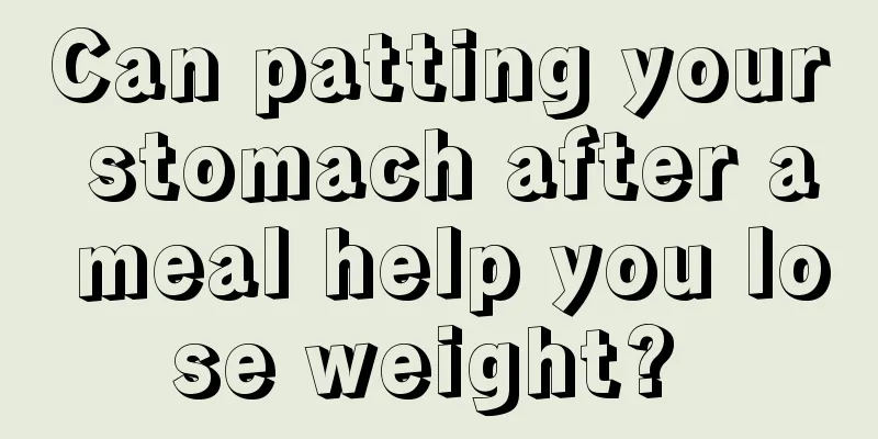Can patting your stomach after a meal help you lose weight? 