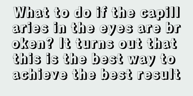 What to do if the capillaries in the eyes are broken? It turns out that this is the best way to achieve the best result