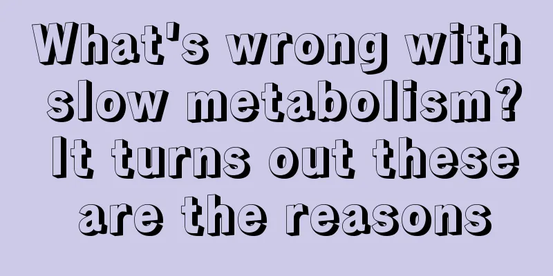 What's wrong with slow metabolism? It turns out these are the reasons