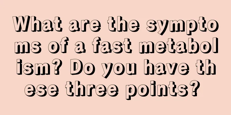 What are the symptoms of a fast metabolism? Do you have these three points? 