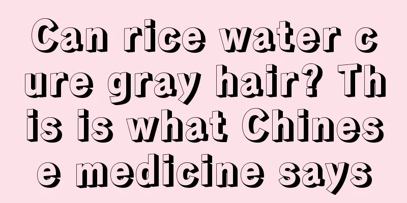 Can rice water cure gray hair? This is what Chinese medicine says