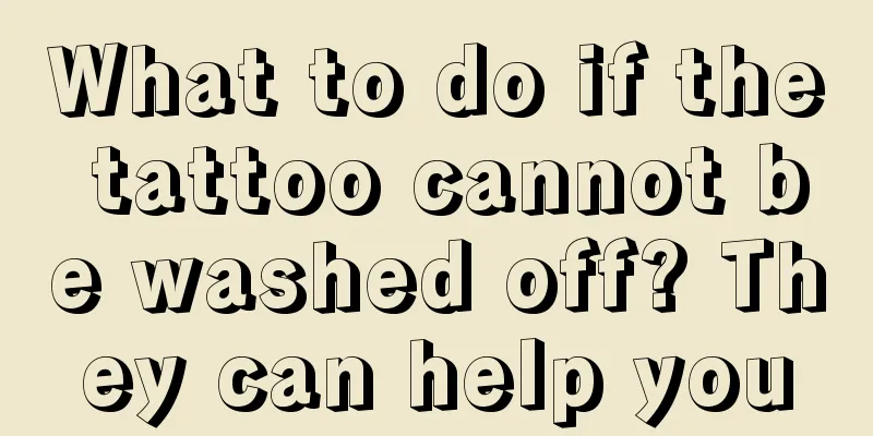What to do if the tattoo cannot be washed off? They can help you