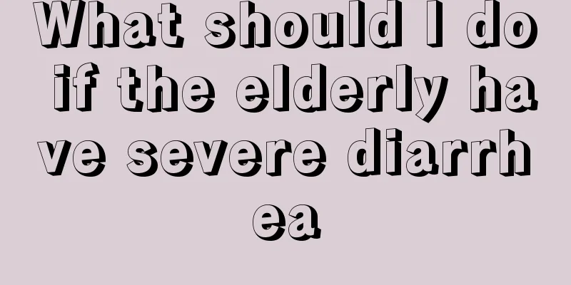 What should I do if the elderly have severe diarrhea