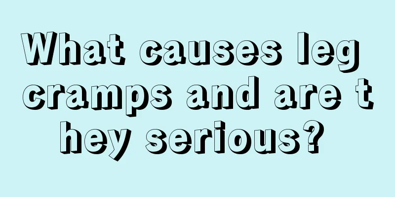What causes leg cramps and are they serious? 
