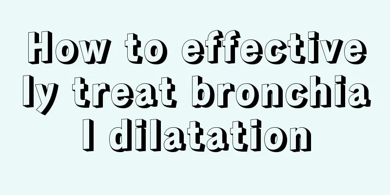 How to effectively treat bronchial dilatation