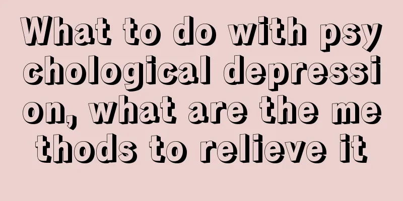 What to do with psychological depression, what are the methods to relieve it