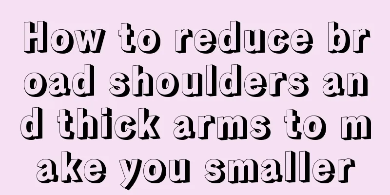How to reduce broad shoulders and thick arms to make you smaller