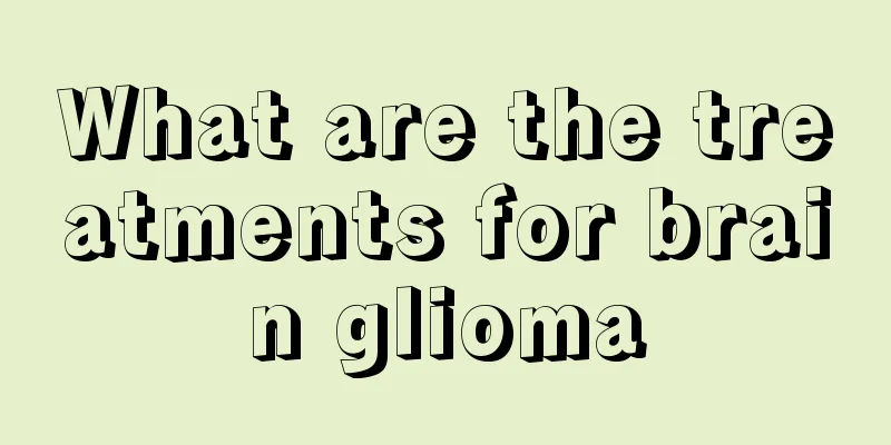What are the treatments for brain glioma