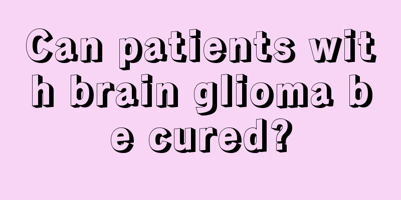 Can patients with brain glioma be cured?