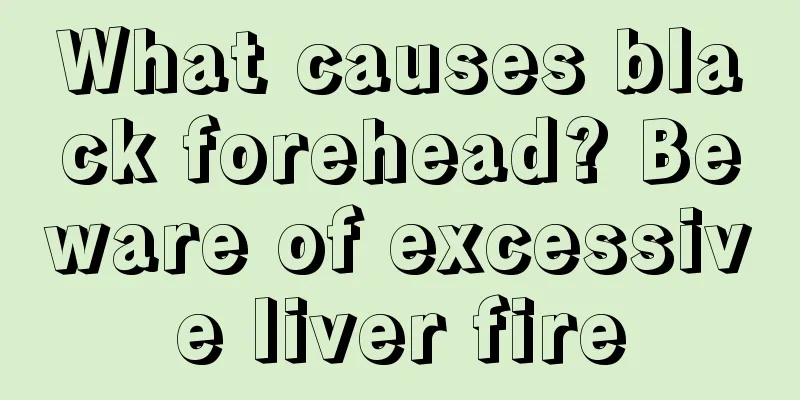 What causes black forehead? Beware of excessive liver fire