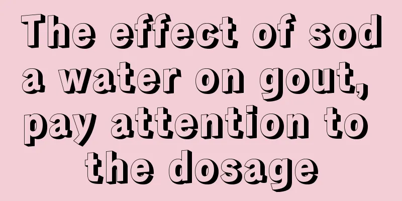 The effect of soda water on gout, pay attention to the dosage