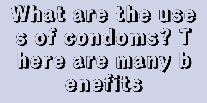 What are the uses of condoms? There are many benefits