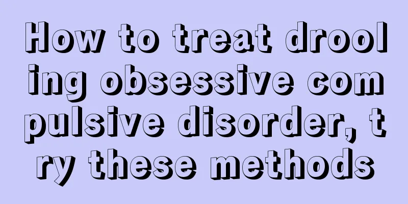 How to treat drooling obsessive compulsive disorder, try these methods