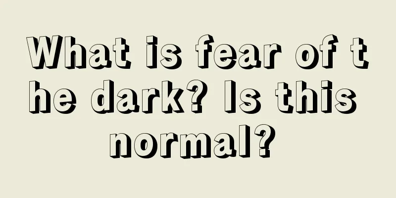 What is fear of the dark? Is this normal? 