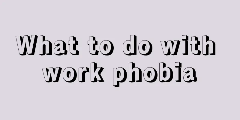 What to do with work phobia