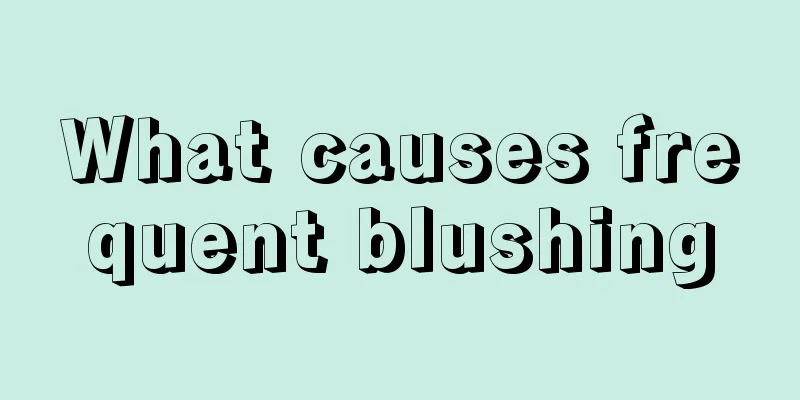 What causes frequent blushing