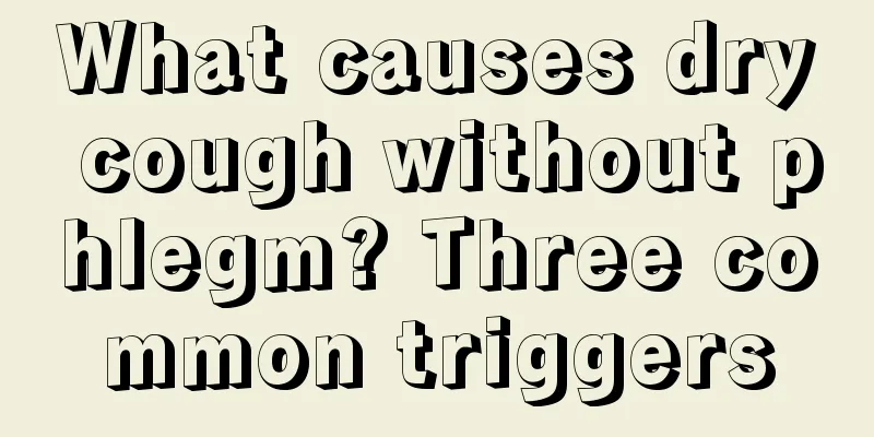What causes dry cough without phlegm? Three common triggers