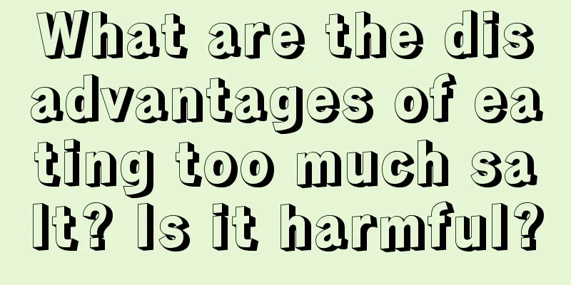 What are the disadvantages of eating too much salt? Is it harmful?