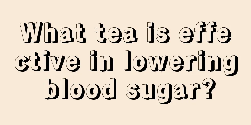 What tea is effective in lowering blood sugar?