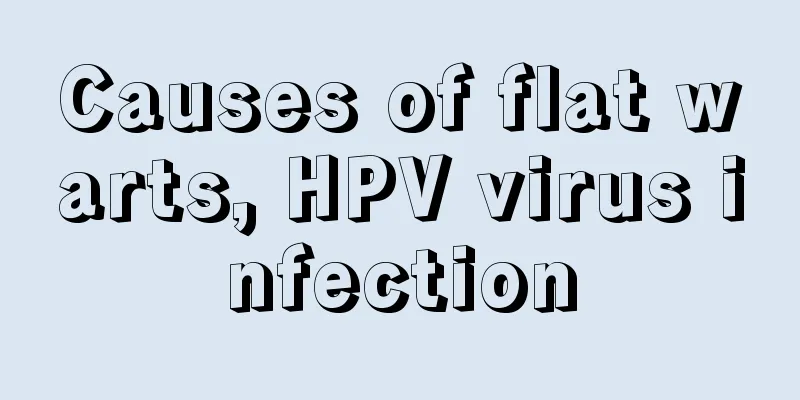 Causes of flat warts, HPV virus infection