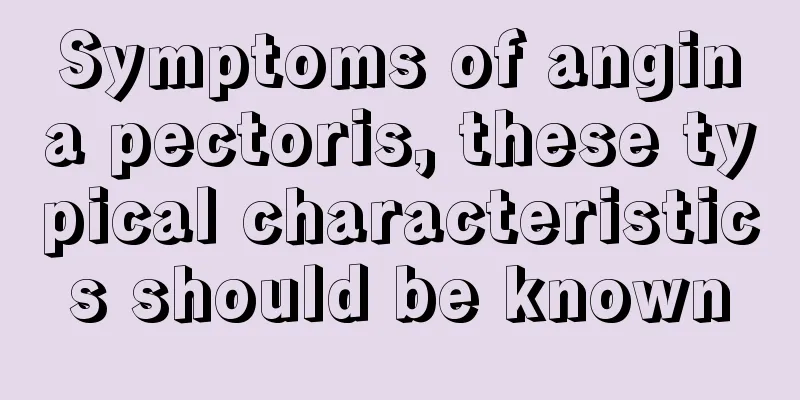 Symptoms of angina pectoris, these typical characteristics should be known